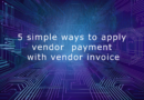 5 simple ways to apply vendor payment with vendor invoice